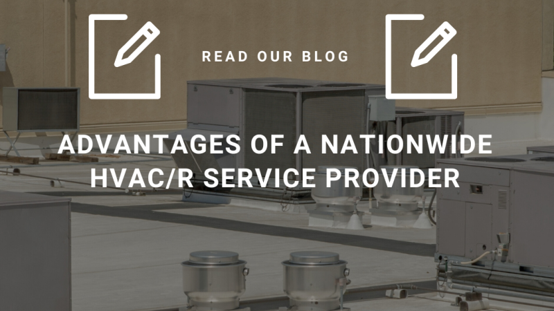 Advantages of Having a Nationwide HVAC/R Service Provider